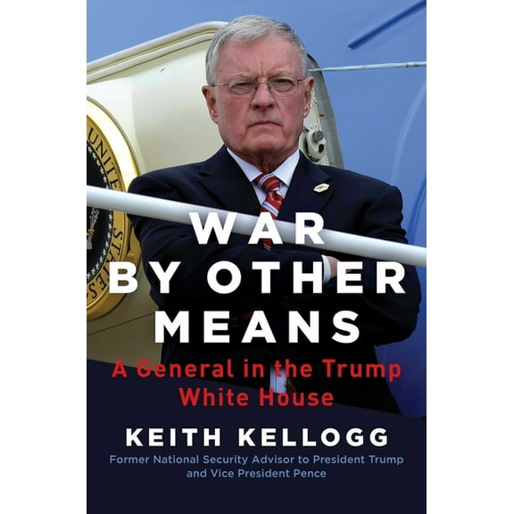 War by Other Means: A General in the Trump White House, (Hardcover)