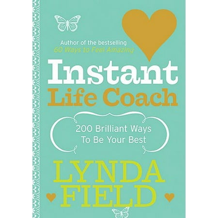 Instant Life Coach : 200 Brilliant Ways to Be Your (Best Way Shipping Uk)
