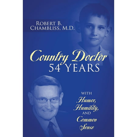 Country Doctor 54 Years : With Humor, Humility, and Common (Country With Best Sense Of Humor)
