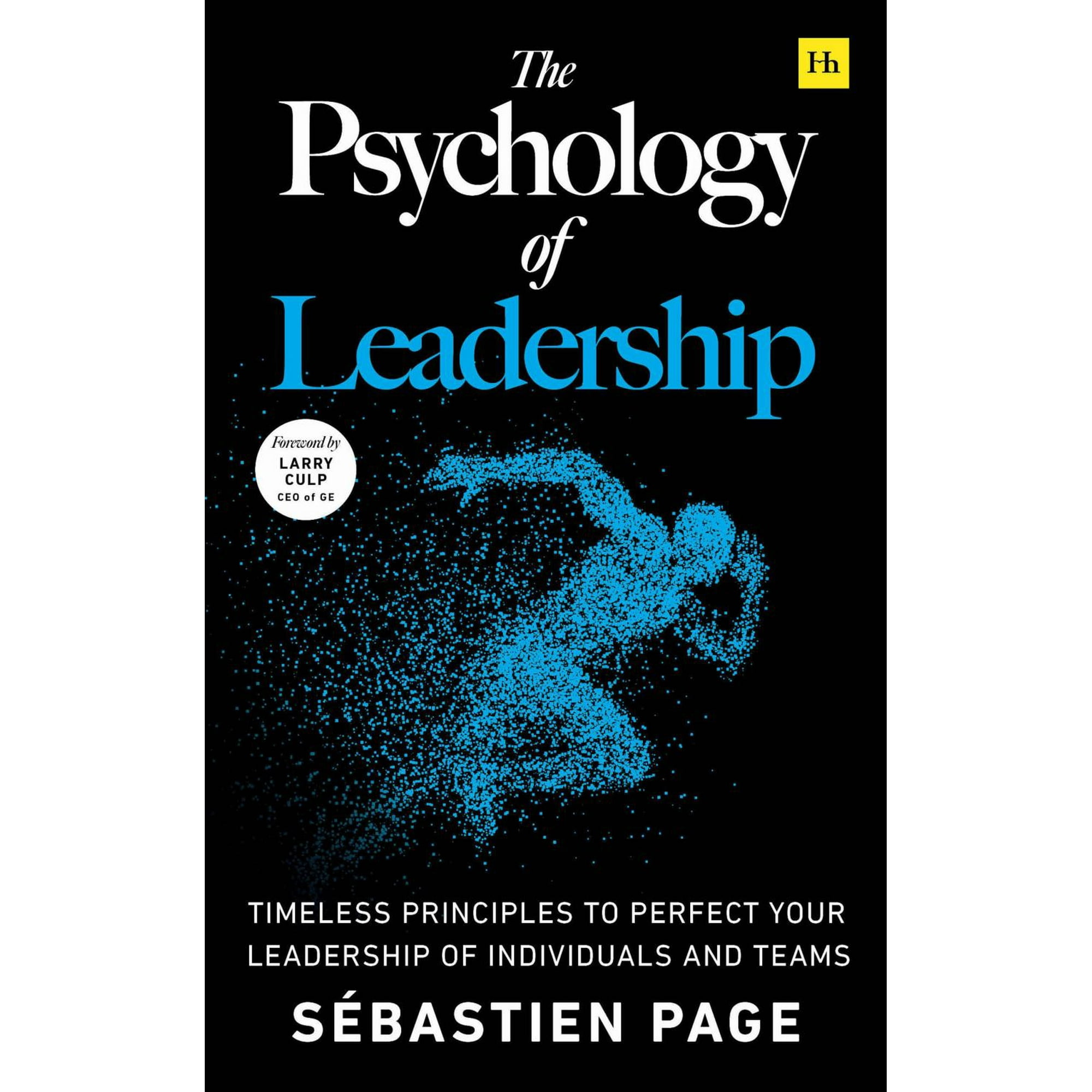 Sébastien Page: The Psychology of Leadership: Timeless Principles to Perfect Your Leadership of Individuals and Teams (Hardcover)