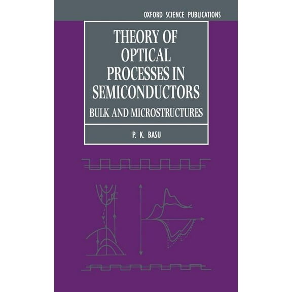Semiconductor Science and Technology Theory of Optical Processes in Semiconductors, Book 4, (Hardcover)