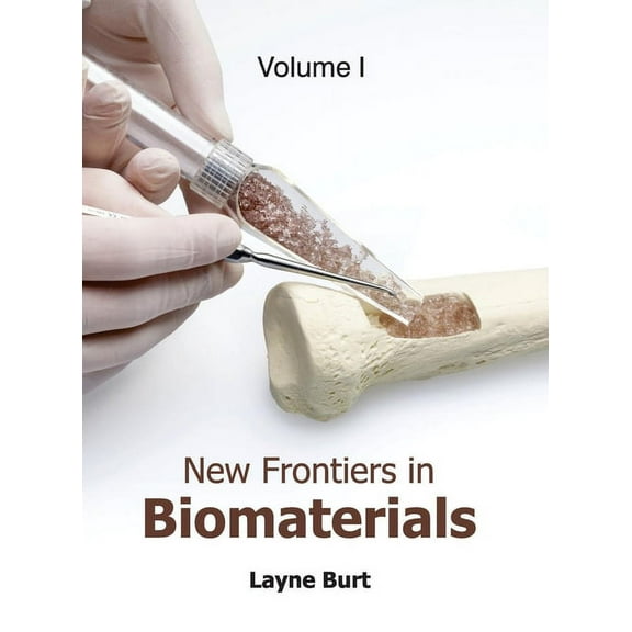 New Frontiers in Biomaterials: Volume I, (Hardcover)