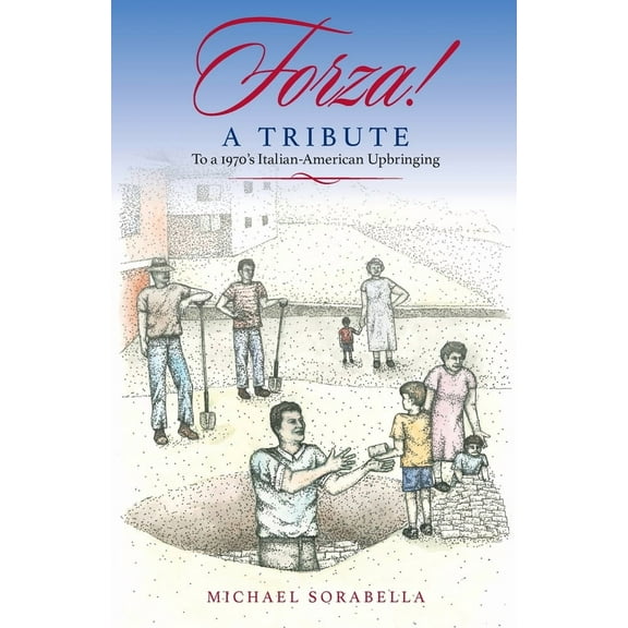 Forza!: A Tribute To a 1970's Italian-American Upbringing, (Paperback)