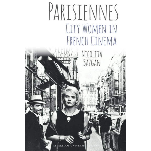 Studies in Modern and Contemporary Franc Parisiennes: City Women in French Cinema, Book 14, (Hardcover)