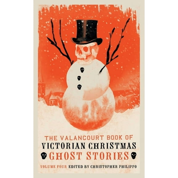 The Valancourt Book of Victorian Christmas Ghost Stories, Volume 4, (Paperback)