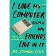 thumbnail image 1 of Pre-Owned I Love My Computer Because My Friends Live in It: Stories from an Online Life (Paperback) 0762461713 9780762461714, 1 of 1