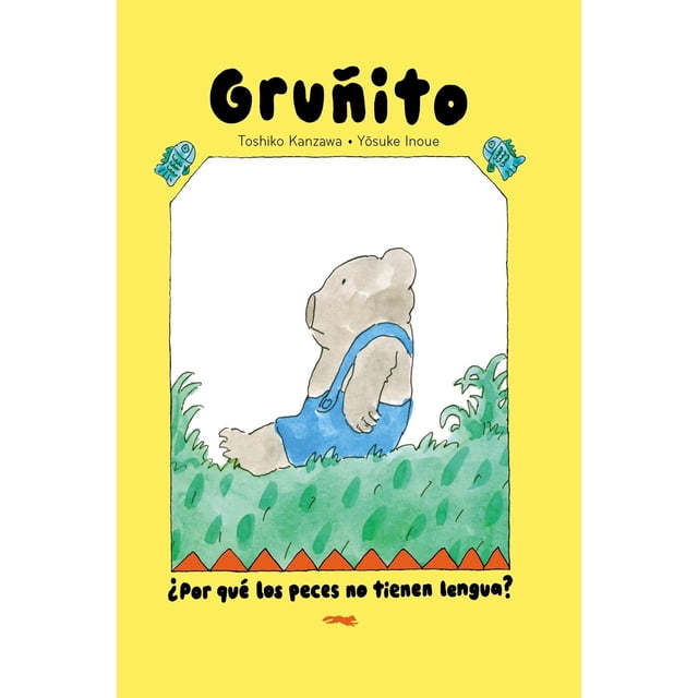 Gruñito: ¿ Por qué los peces no tienen lengua ?, de Toshiko Kanzawa