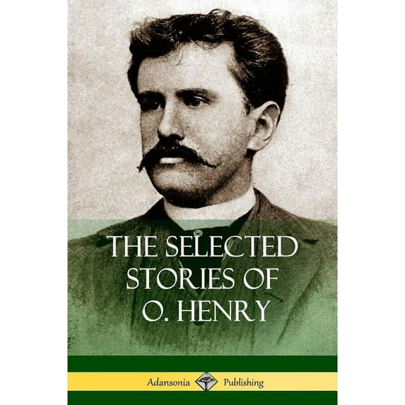The Selected Stories of O. Henry, (Paperback)