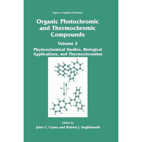 Topics in Applied Chemistry Organic Photochromic and Thermochromic Compounds: Volume 2: Physicochemical Studies, Biological Applications, and Thermo, (Paperback)