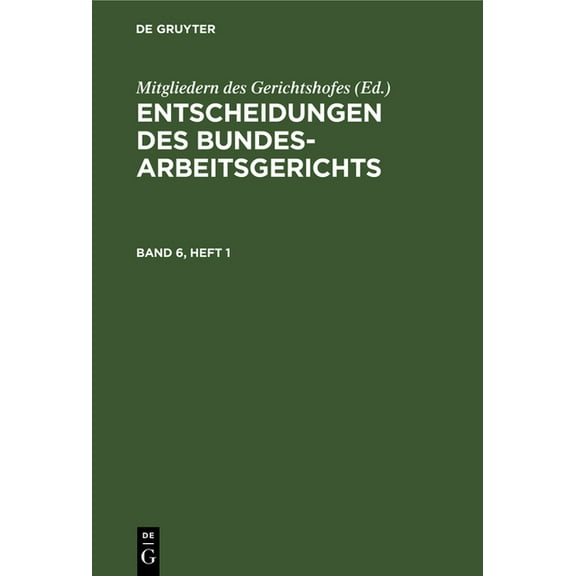 Entscheidungen Des Bundesarbeitsgerichts. Band 6, Heft 1, (Hardcover)