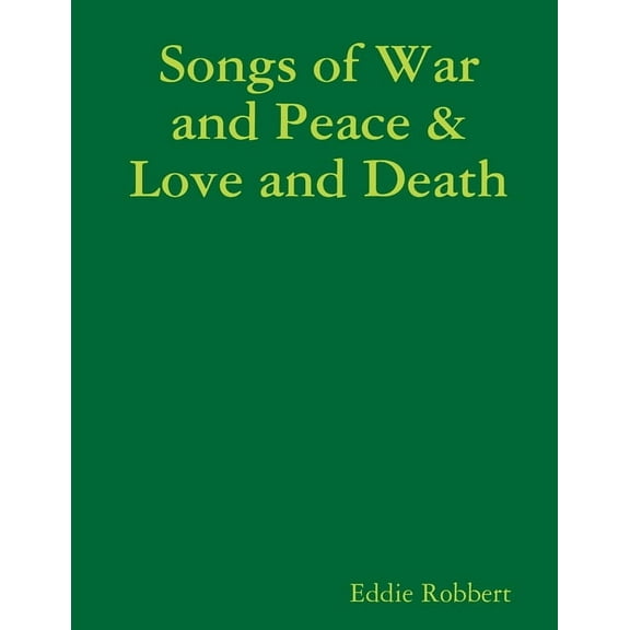 Songs of War and Peace & Love and Death, (Paperback)