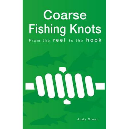 Coarse Fishing Knots - From the Reel to the Hook