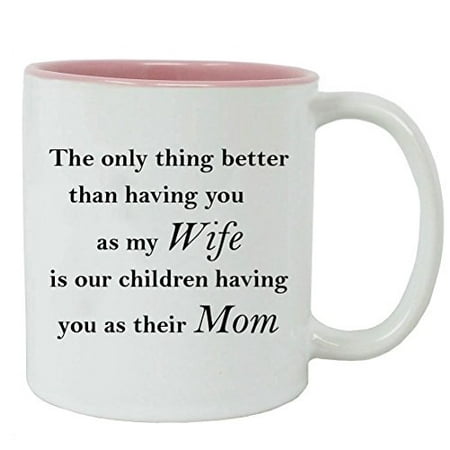 Only thing better than having you as my wife is our children having you as their mom - Ceramic Mug (Pink) with Gift (Best Gift For My Wife)