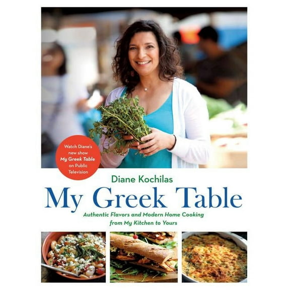 My Greek Table: Authentic Flavors and Modern Home Cooking from My Kitchen to Yours, (Hardcover)