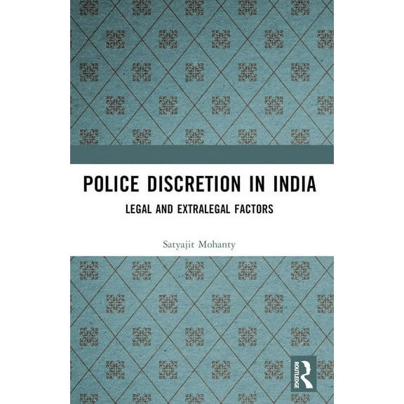 Police Discretion in India: Legal and Extralegal Factors, (Paperback)
