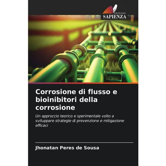Corrosione di flusso e bioinibitori della corrosione, (Paperback)