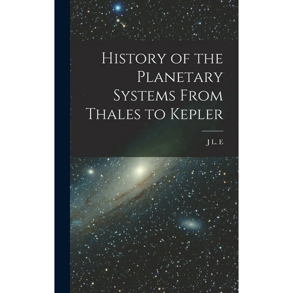 History of the Planetary Systems From Thales to Kepler (Hardcover)