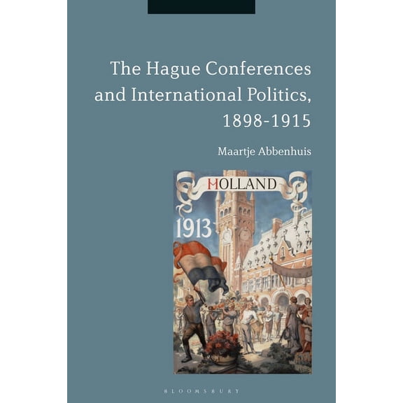 The Hague Conferences and International Politics, 1898-1915, (Paperback)