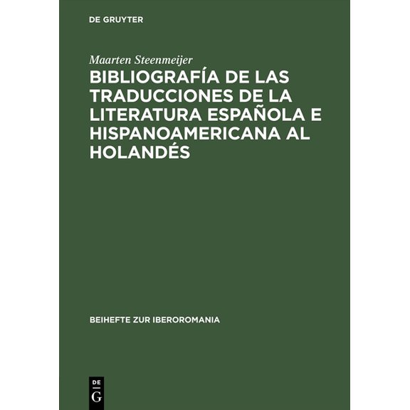 Beihefte Zur Iberoromania Bibliografía de Las Traducciones de la Literatura Española E Hispanoamericana Al Holandés: 1946-1990, Book 7, (Hardcover)