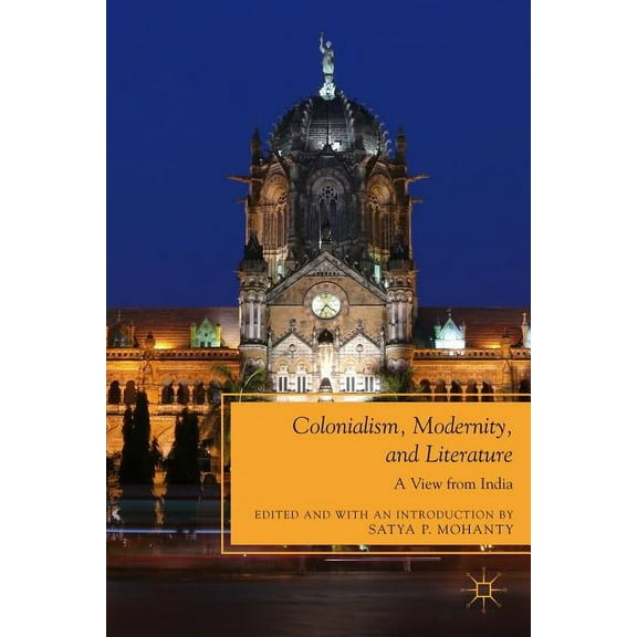 Future of Minority Studies Colonialism, Modernity, and Literature: A View from India, (Paperback)