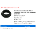thumbnail image 2 of Rear Transmission Case Shaft Seal - Compatible with 1994 - 2002 Dodge Ram 2500 4WD 1995 1996 1997 1998 1999 2000 2001, 2 of 2