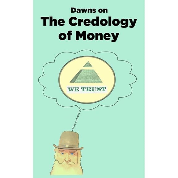 The Credology of Money: Economics Reinterpreted, (Hardcover)