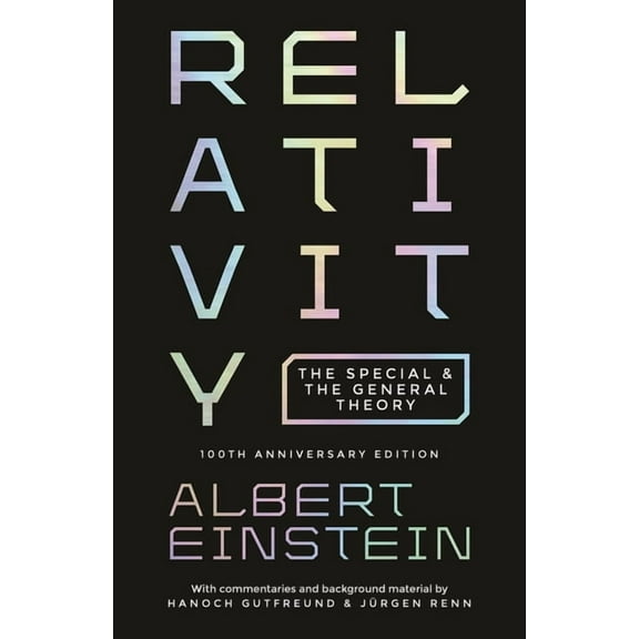 Relativity: The Special and the General Theory - 100th Anniversary Edition, (Paperback)