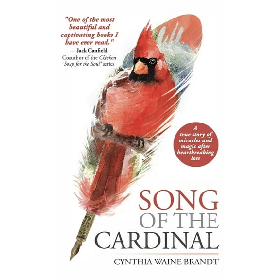 Song of the Cardinal: A true story of miracles and magic after heartbreaking loss, (Hardcover)