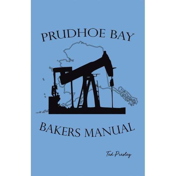 Prudhoe Bay Bakers Manual