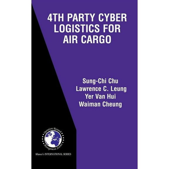 International Operations Research & 4th Party Cyber Logistics for Air Cargo, Book 73, (Hardcover)