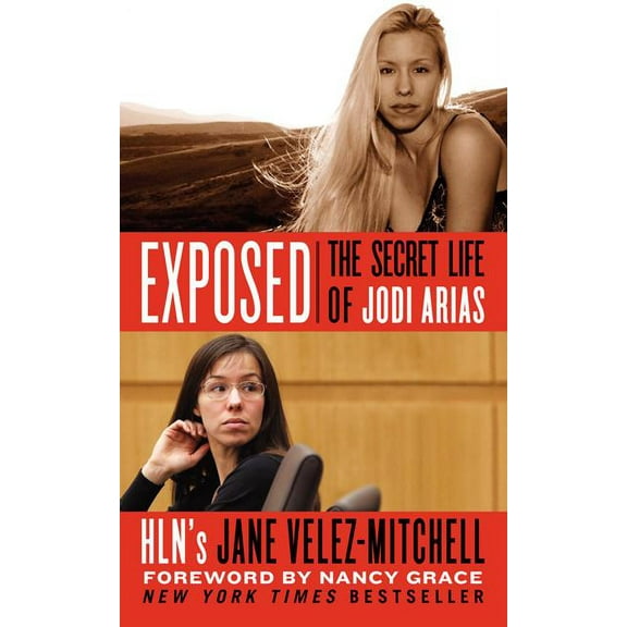 Exposed: The Secret Life of Jodi Arias, (Paperback)