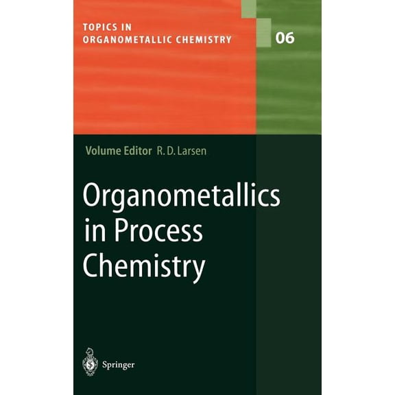 Topics in Organometallic Chemistry Organometallics in Process Chemistry, Book 6, (Hardcover)