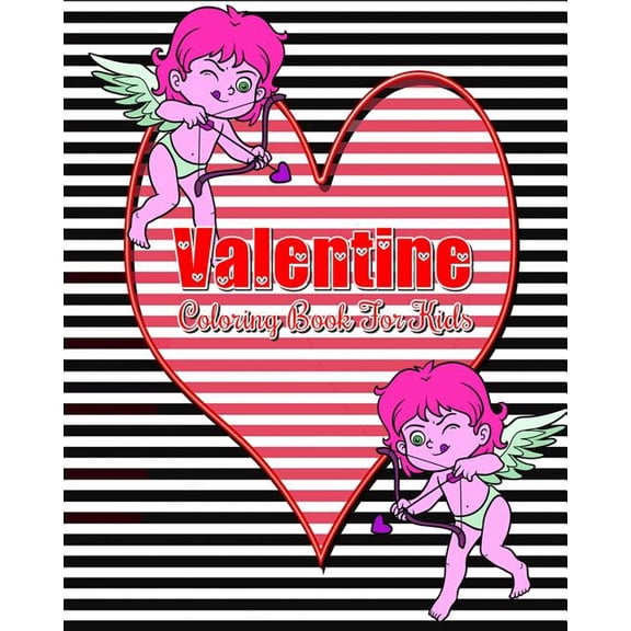 Valentine Coloring Book For Kids: Plus Bonus: This book for kids contains Coloring, Mazes, Dot To Dot, Counting & Find T, (Paperback)