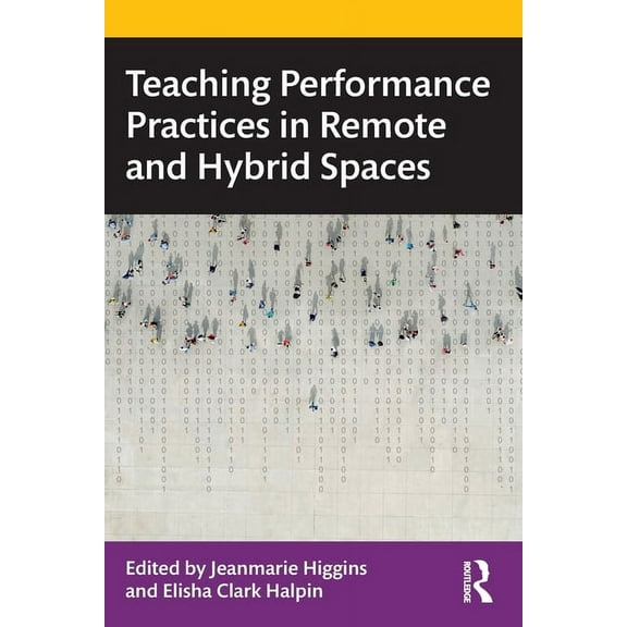 Teaching Performance Practices in Remote and Hybrid Spaces, (Paperback)