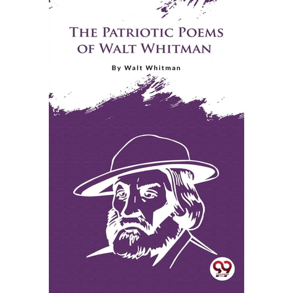 The Patriotic Poems Of Walt Whitman, (Paperback)