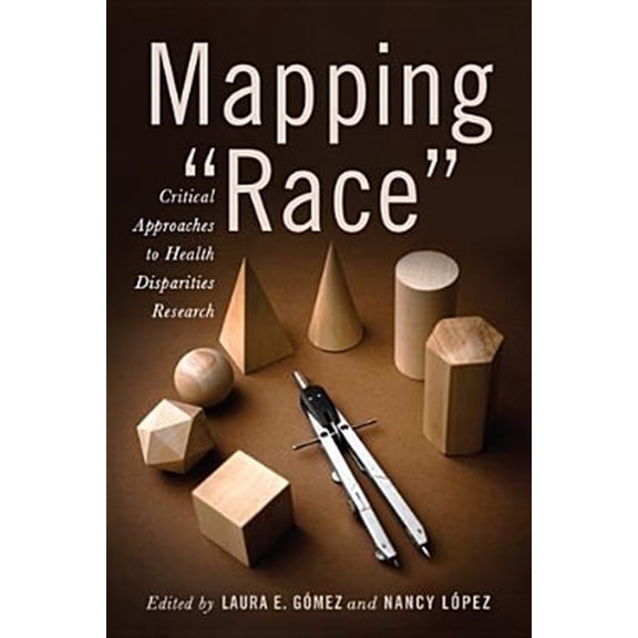 Pre-Owned Critical Issues in Health and Medicine: Mapping "Race" : Critical Approaches to Health Disparities Research (Paperback)