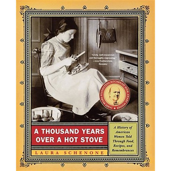 Pre-Owned A Thousand Years Over a Hot Stove: A History of American Women Told Through Food, Recipes, and Remembrances (Paperback) 0393326276 9780393326277