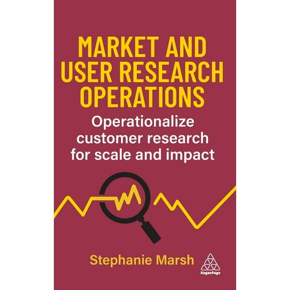 Market and User Research Operations: Operationalize Customer Research for Scale and Impact, (Hardcover)