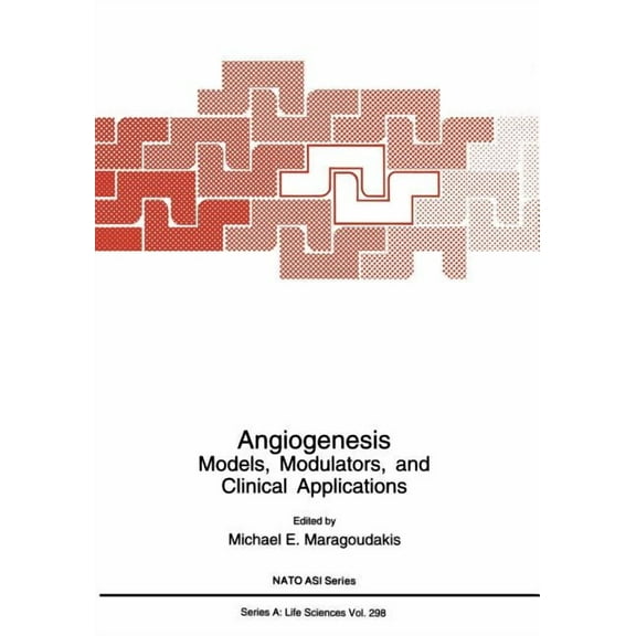 NATO Science Series A: Angiogenesis: Models, Modulators, and Clinical Applications, Book 298, (Paperback)
