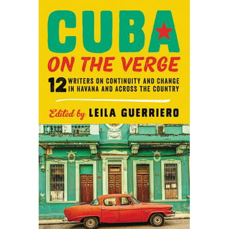 Cuba on the Verge : 12 Writers on Continuity and Change in Havana and Across the (Best Places To Eat In Havana Cuba)