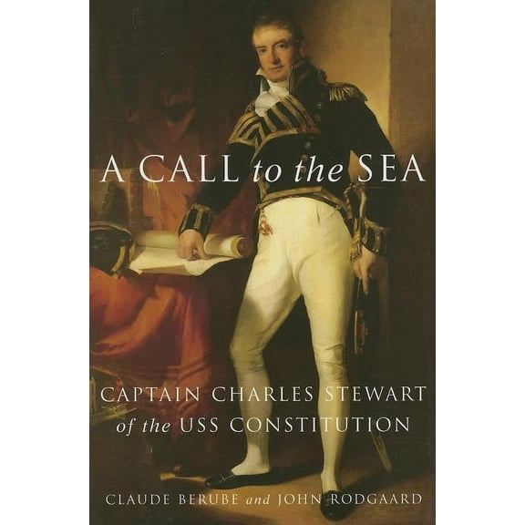 A Call to the Sea : Captain Charles Stewart of the USS Constitution (Paperback)