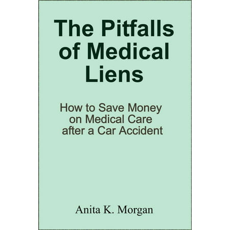 The Pitfalls of Medical Liens: How to Save Money on Medical Care after a Car Accident -