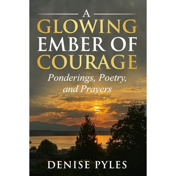 A Glowing Ember of Courage (Paperback)