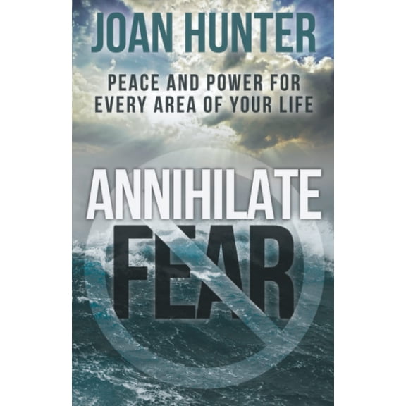 Pre-Owned Annihilate Fear: Peace and Power for Every Area of Your Life