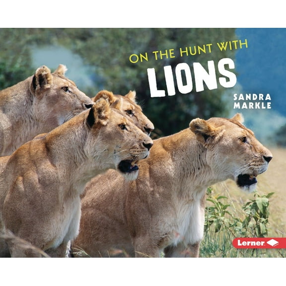 Ultimate Predators On the Hunt with Lions, (Hardcover)