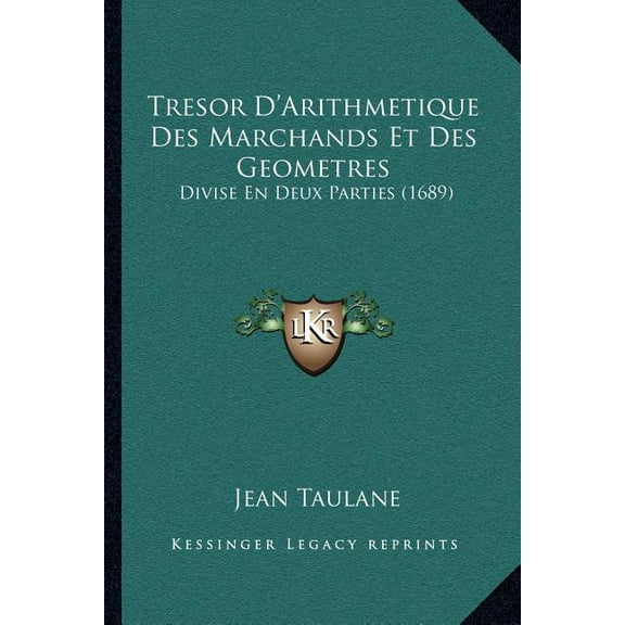 Tresor D'Arithmetique Des Marchands Et Des Geometres: Divise En Deux Parties (1689) (Paperback)