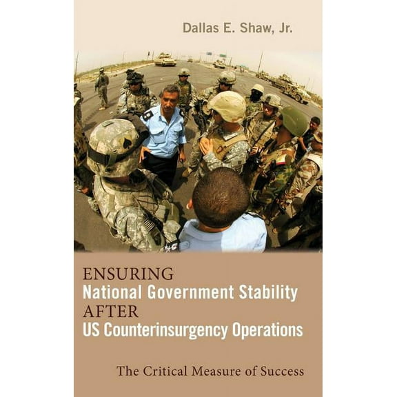 Rapid Communications in Conflict & Security: Ensuring National Government Stability After US Counterinsurgency Operations: The Critical Measure of Success (Hardcover)