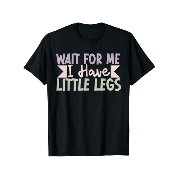 Men'S "Wait for Me I Have Little Legs" Funny Sarcasm T-Shirt - Ultra Soft Cotton, Breathable & Moisture Wicking, Comfort Fit Crew Neck Tee - Ideal Gift Men Breathable Comfort Top Crew N