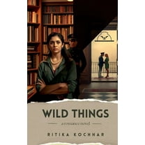 Wild Things: A Romance Novel, (Paperback)
