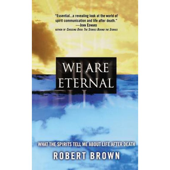 Pre-Owned We Are Eternal: What the Spirits Tell Me about Life After Death (Paperback) 0446691283 9780446691284
